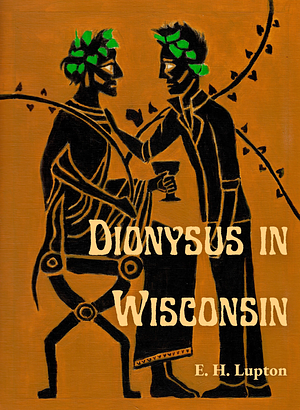 Dionysus in Wisconsin by E.H. Lupton