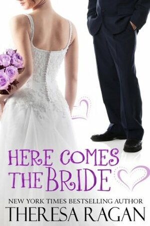 Here Comes the Bride by Theresa Ragan