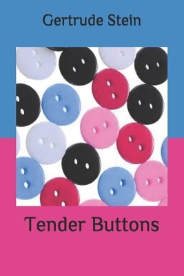 Tender Buttons by Gertrude Stein