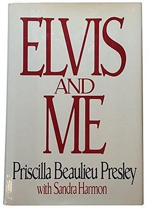 Elvis and Me 1st edition by Priscilla Beaulieu Presley (1985) Hardcover by Priscilla Beaulieu Presley with Sandra Harmon, Priscilla Beaulieu Presley with Sandra Harmon