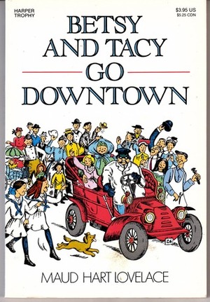 Betsy and Tacy Go Downtown by Maud Hart Lovelace, Lois Lenski