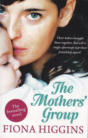 The Mother's Group by Fiona Higgins, Fiona Higgins