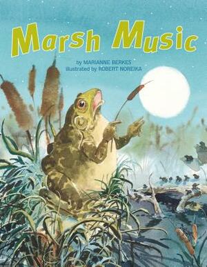 Marsh Music by Marianne Berkes