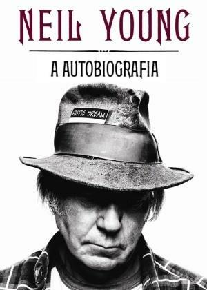 Neil Young – A autobiografia by Neil Young