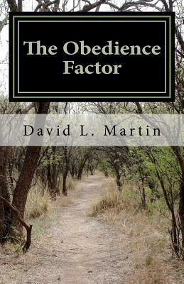 The Obedience Factor: How to raise Godly children by David L. Martin