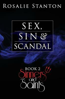 Sex, Sin & Scandal: A Devilish Paranormal Romance by Rosalie Stanton