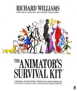 The Animator's Survival Kit: A Manual of Methods, Principles, and Formulas for Classical, Computer, Games, Stop Motion and Internet Animators by Richard Williams
