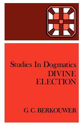 Divine Election by G. C. Berkouwer