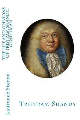 The Life and Opinions of Tristram Shandy, Gentleman by Laurence Sterne