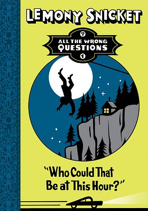 Who Could That Be at This Hour? by Lemony Snicket