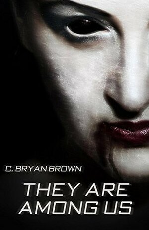 They Are Among Us by C. Bryan Brown