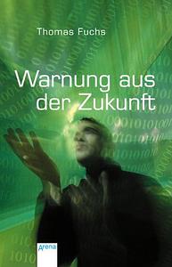 Warnung aus der Zukunft by Thomas Fuchs