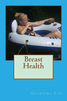 Breast Health: Tips for prevention and to help stay healthy by Georgina Cyr