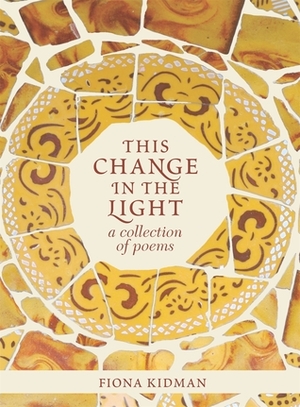 This Change in the Light by Fiona Kidman