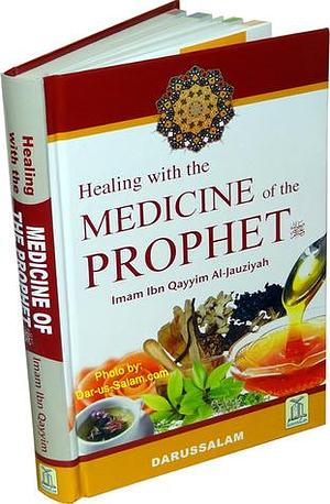 Healing with the madicine of Prophet by Ibn Qayyim al-Jawziyyah, Ibn Qayyim al-Jawziyyah