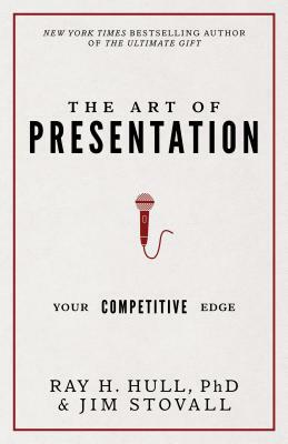 The Art of Presentation: Your Competitive Edge by Jim Stovall, Raymond H. Hull