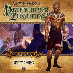 Pathfinder Legends: The Mummy's Mask: Empty Graves by Cavan Scott