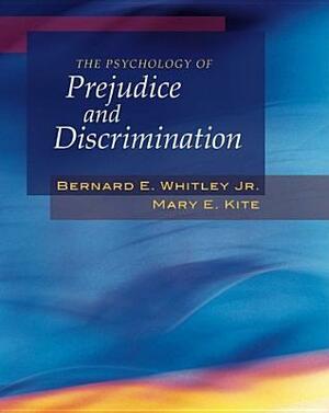 The Psychology of Prejudice and Discrimination by Bernard E. Whitley Jr.