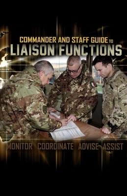 Commander and Staff Guide to Liaison Functions by United States Army