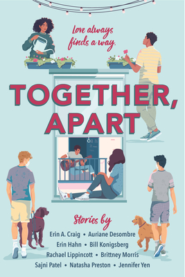 Together, Apart by Auriane Desombre, Jennifer Yen, Sajni Patel, Rachel Lippincott, Brittney Morris, Erin A. Craig, Natasha Preston, Bill Konigsberg, Erin Hahn