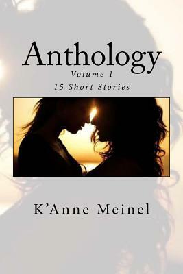 Anthology Volume 1 by K'Anne Meinel