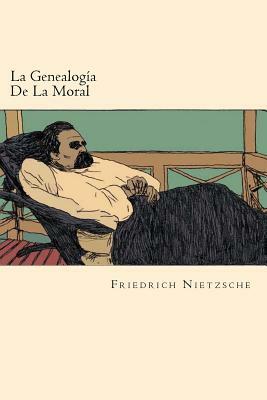 La Genealogia De La Moral (Spanish Edition) by Friedrich Nietzsche