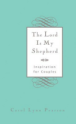 The Lord is My Shepherd: Inspiration for Couples by Carol Lynn Pearson