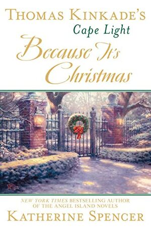 Because It's Christmas by Thomas Kinkade, Katherine Spencer