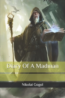 Diary Of A Madman by Nikolai Gogol