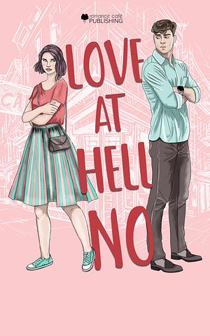 Love at Hell No by Trinity Wood, Trinity Wood, Sofia Aves, A.R. Bell