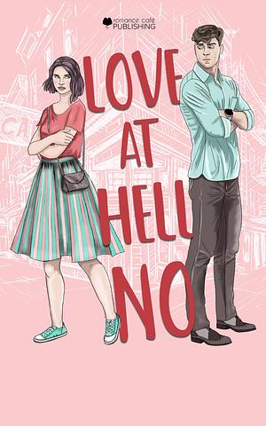 Love at Hell No by A.R. Bell, Sofia Aves, Trinity Wood, Trinity Wood