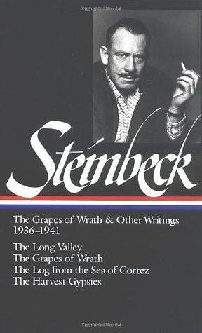 The Grapes of Wrath and Other Writings 1936-1941: The Grapes of Wrath, The Harvest Gypsies, The Long Valley, The Log from the Sea of Cortez by John Steinbeck, John Steinbeck, Robert DeMott, Elaine A. Steinbeck