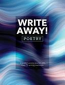 Write Away! Poetry: Guided Poetry Journal with 75+ Writing Prompts by Editors of Chartwell Books