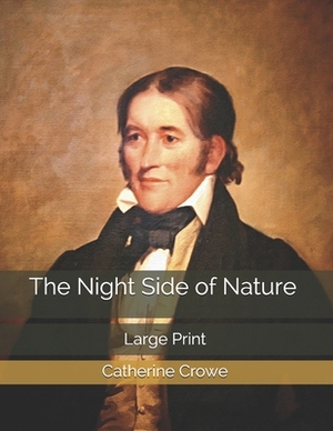 The Night Side of Nature: Large Print by Catherine Crowe