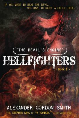 The Devil's Engine: Hellfighters: (book 2) by Alexander Gordon Smith