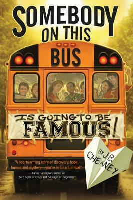 Somebody on This Bus Is Going to Be Famous! by J.B. Cheaney