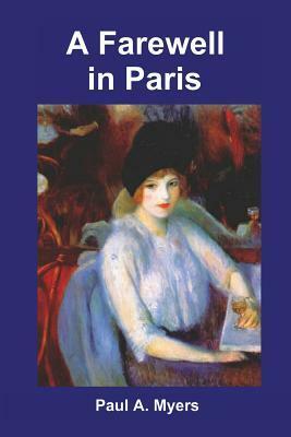 A Farewell in Paris by Paul A. Myers