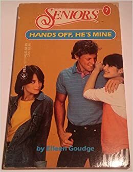 Hands Off, He's Mine (Seniors #7) by Eileen Goudge