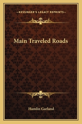 Main Traveled Roads by Hamlin Garland
