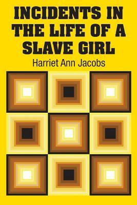 Incidents in the Life of a Slave Girl by Harriet Ann Jacobs