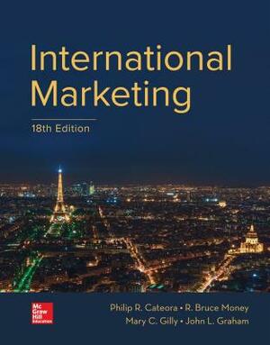 Loose-Leaf International Marketing by John Graham, Philip R. Cateora, Mary C. Gilly
