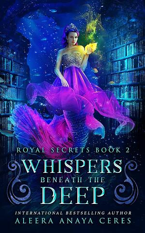 Whispers Beneath the Deep by Aleera Anaya Ceres