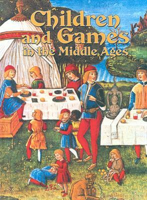 Children and Games in the Middle Ages by Lynne Elliott