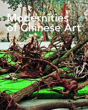 Modernities of Chinese Art by John Clark