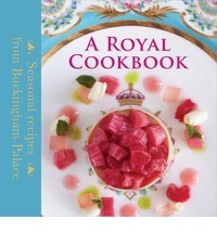 A Royal Cookbook: Seasonal Recipes from Buckingham Palace by Edward Griffiths, Mark Flanagan