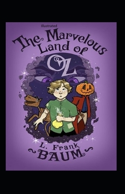 The Marvelous Land of Oz Illustrated by L. Frank Baum