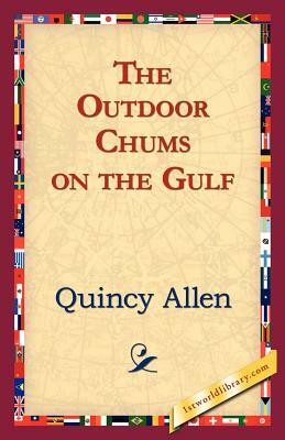 The Outdoor Chums on the Gulf by Quincy Allen