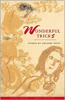 Wonderful Tricks: Stories by Gregory Spatz