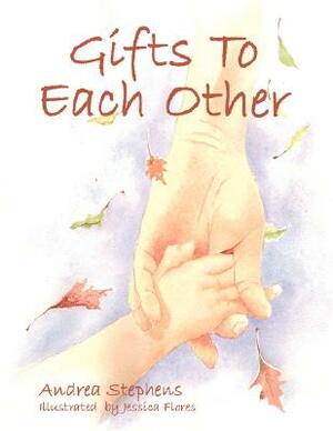 Gifts to Each Other by Andrea Stephens