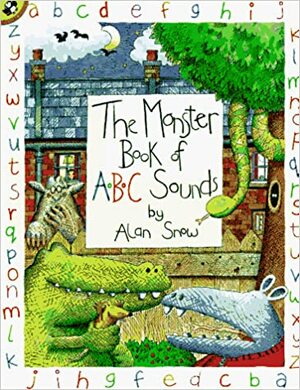 The Monster Book of ABC Sounds by Alan Snow